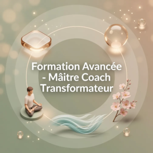 Formation Avancée - Maître Coach Transformateur