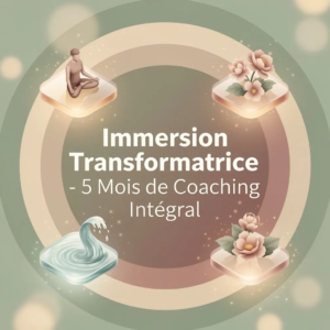 Immersion Transformatrice - 5 Mois de Coaching Intégral